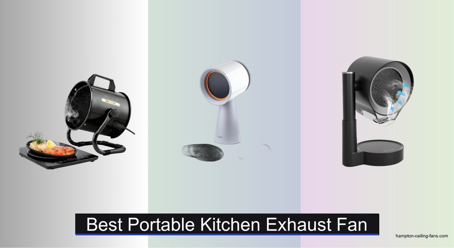 8 Best Portable Kitchen Exhaust Fans of 2026 - Hampton Fan Reviews